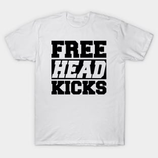 Muay Thai - Free head kicks T-Shirt